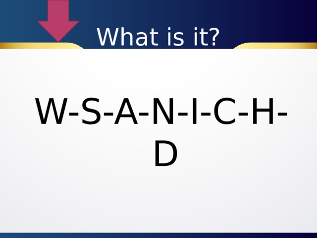 What is it? W-S-A-N-I-C-H-D