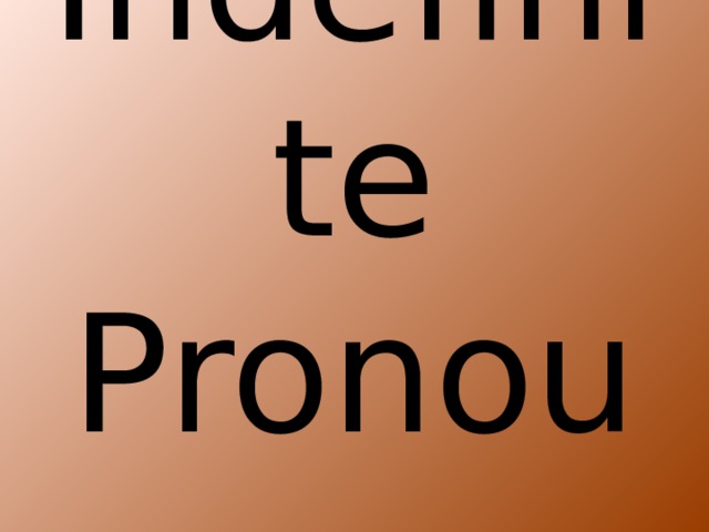 Indefinite Pronouns