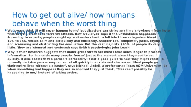 How to get out alive/ how humans behave when the worst thing happens…