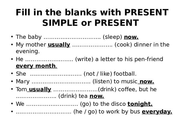 Fill in the blanks with PRESENT SIMPLE or PRESENT