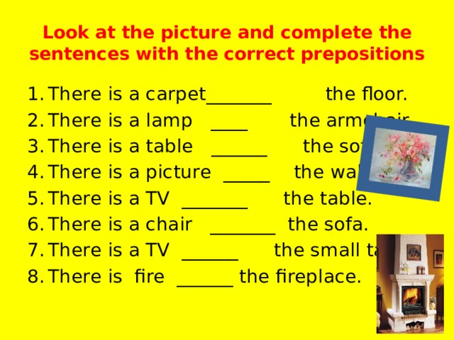 Look at the picture and complete the sentences with the correct prepositions