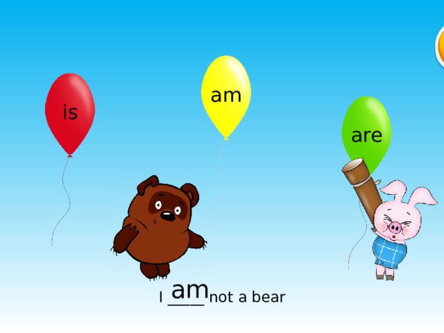 am is are am I _____ not a bear