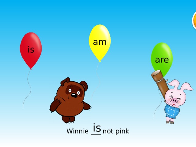 am is are is Winnie ___ not pink