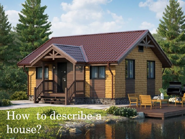 How to describe a house?