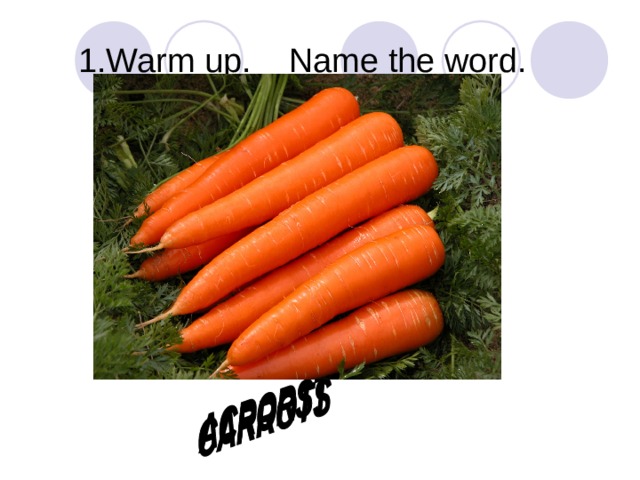 1.Warm up. Name the word.