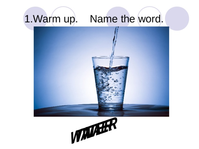 1.Warm up. Name the word.