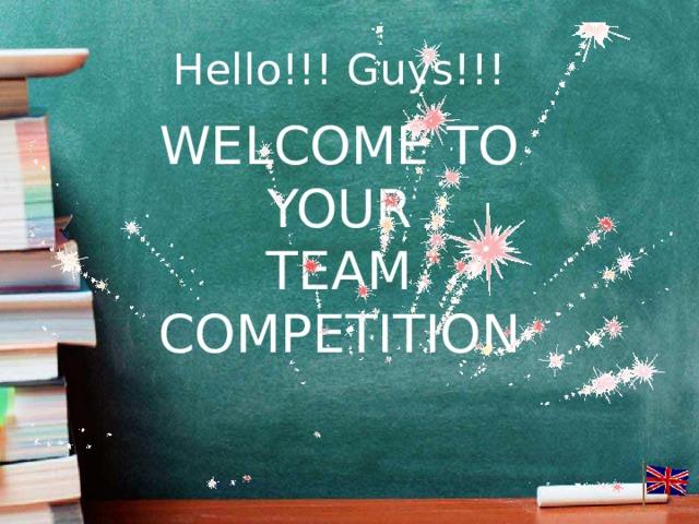 Hello!!! Guys!!! WELCOME TO YOUR TEAM COMPETITION