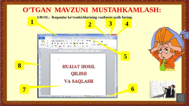 O’TGAN MAVZUNI MUSTAHKAMLASH:   SAVOL: Raqamlar ko’rsatkichlarining vazifasini aytib bering. 1 3 4 2        5 8 6 7  4/7/21