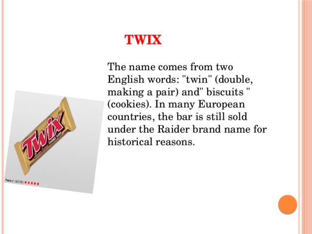 Twix The name comes from two English words: 