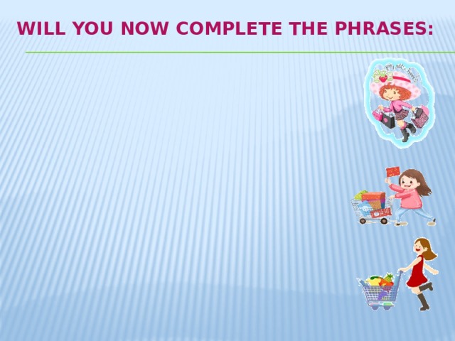 Will you now complete the phrases:    Now I know…  Now I can…  Now I understand…