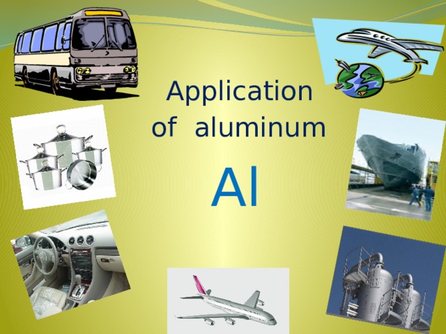    Application  of aluminum  Al