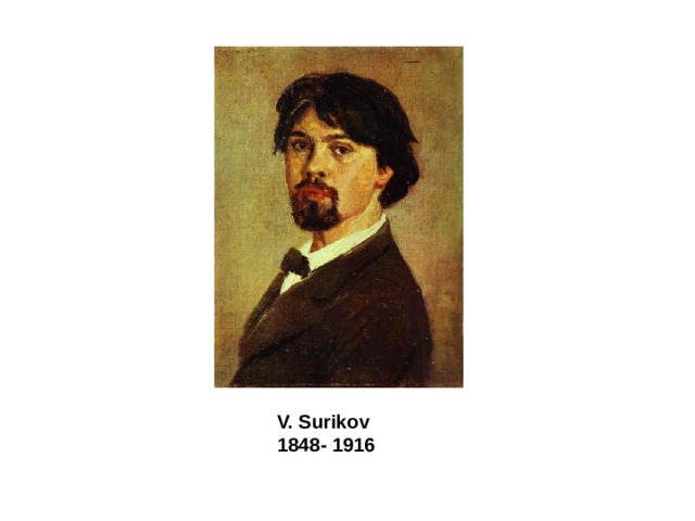V. Surikov  1848- 1916