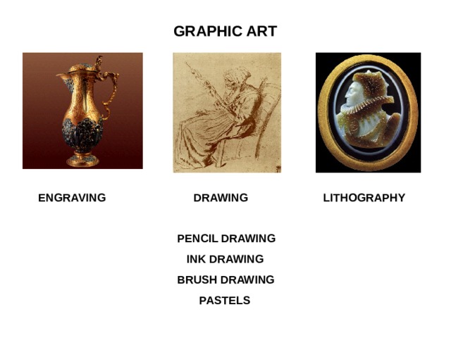 GRAPHIC ART ENGRAVING DRAWING LITHOGRAPHY   PENCIL DRAWING  INK DRAWING  BRUSH DRAWING  PASTELS