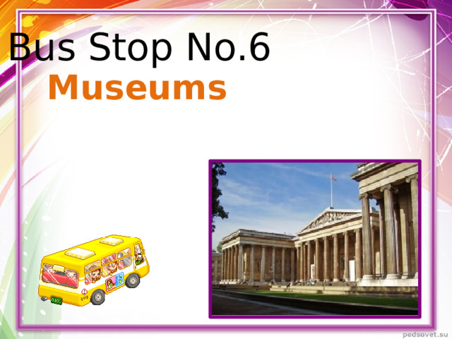 Bus Stop No.6 Museums