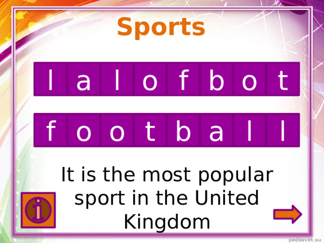 Sports l l o f t o b a t b o l f o a l It is the most popular sport in the United Kingdom