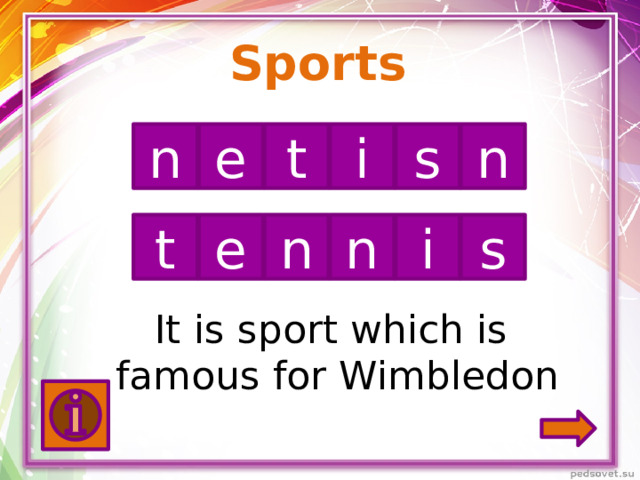 Sports n e t i s n s n i n t e It is sport which is famous for Wimbledon