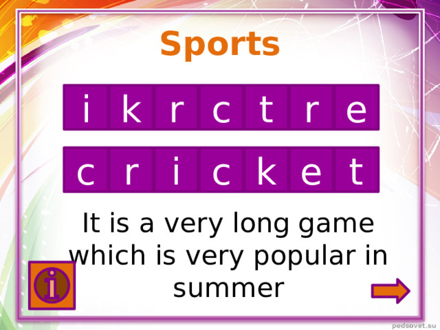 Sports r k r c t e i t e i k c c r It is a very long game which is very popular in summer