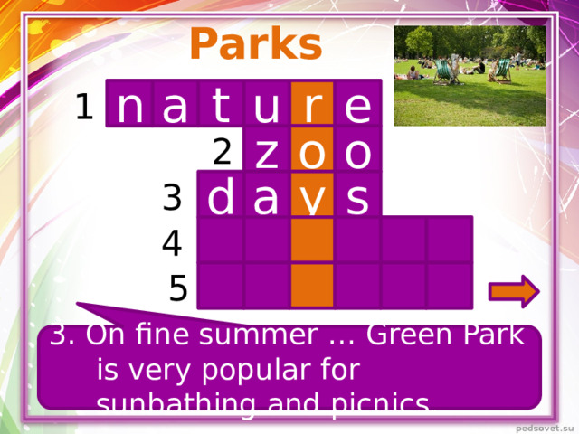 Parks n t r u e a 1 o o z 2 y d a s 3 4 5 3. On fine summer … Green Park is very popular for sunbathing and picnics.