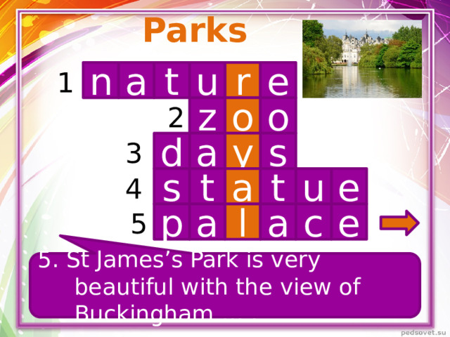 Parks n t r u e 1 a o o z 2 s d a y 3 4 u t a t s e a l e c a p 5 5. St James’s Park is very beautiful with the view of Buckingham … .