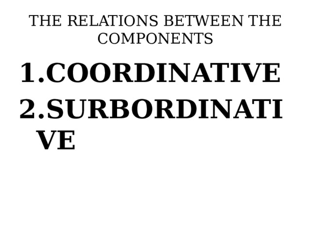 THE RELATIONS BETWEEN THE COMPONENTS