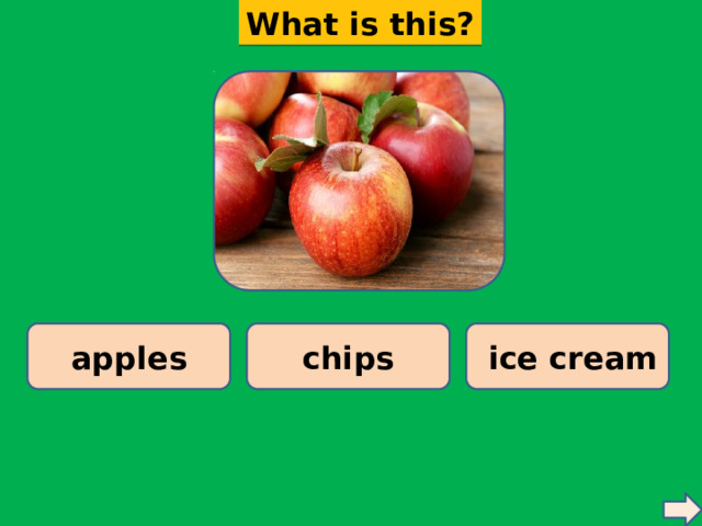 What is this? apples chips  ice cream