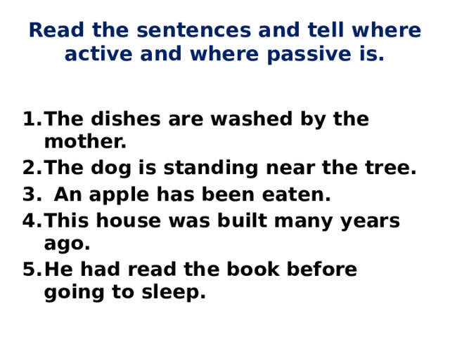 Read the sentences and tell where active and where passive is.