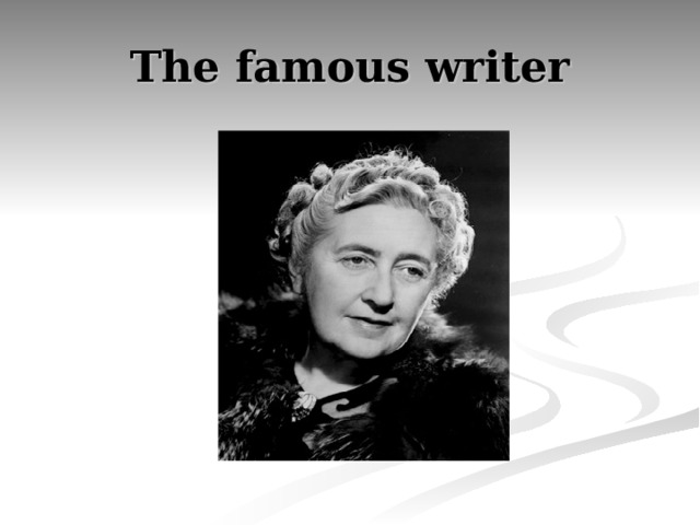 The famous writer