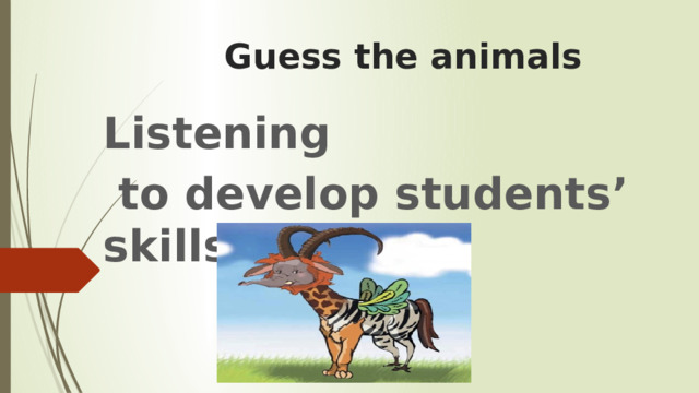 Guess the animals Listening  to develop students’ skills