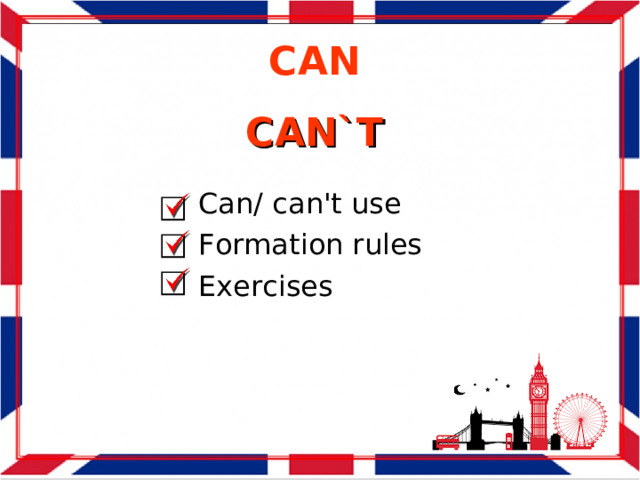CAN CAN`T Can/ can't use Formation rules Exercises