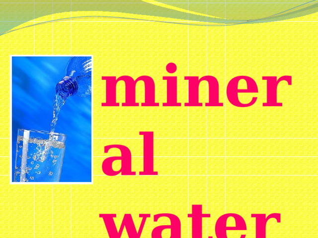 mineral water