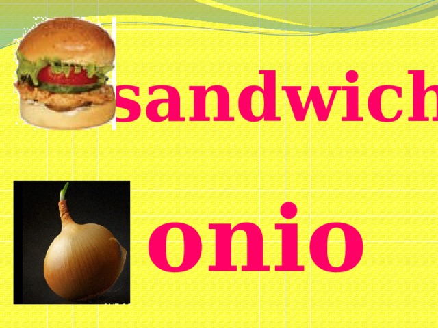sandwich  onion