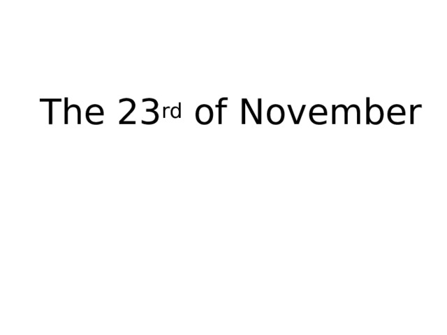 The 23 rd of November