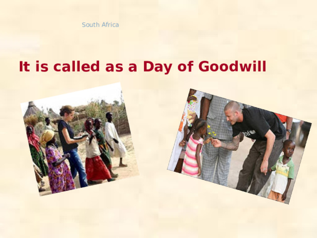 South Africa It is called as a Day of Goodwill