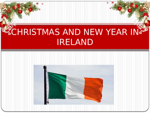CHRISTMAS AND NEW YEAR IN IRELAND