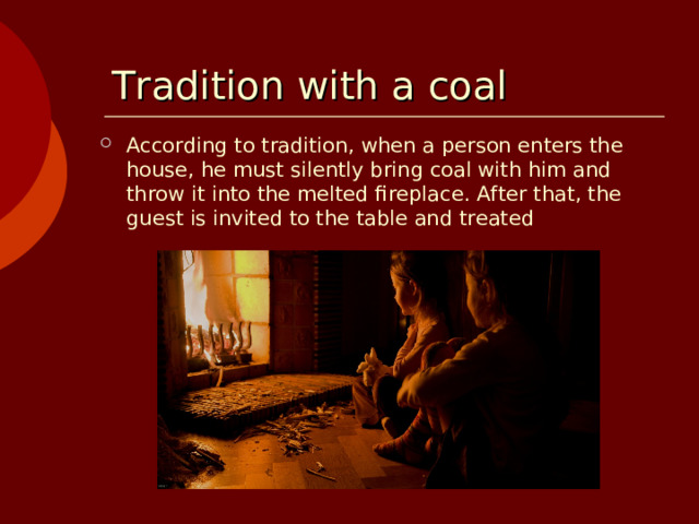 Tradition with a coal