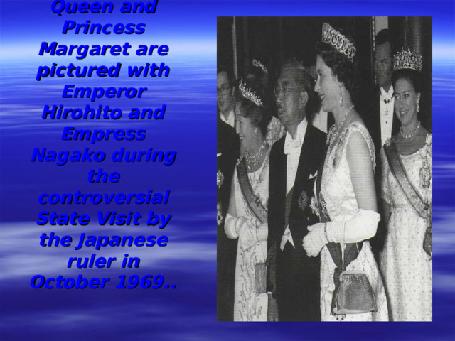 Queen and Princess Margaret are pictured with Emperor Hirohito and Empress Nagako during the controversial State Visit by the Japanese ruler in October 1969..