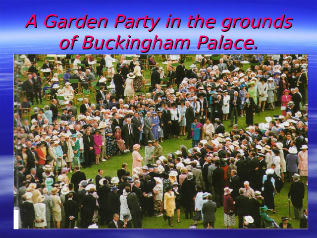 A Garden Party in the grounds of Buckingham Palace.