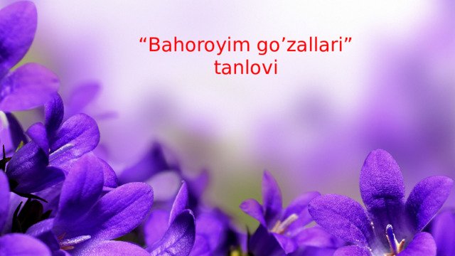 “ Bahoroyim go’zallari”  tanlovi