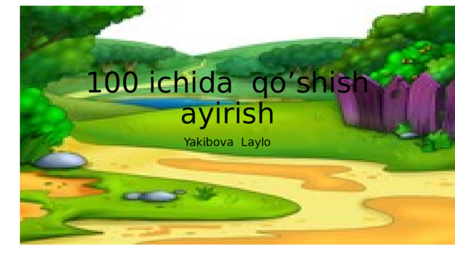 100 ichida qo’shish ayirish Yakibova Laylo