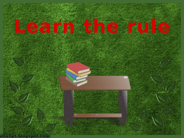 Learn the rule JuliaApt.blogspot.com