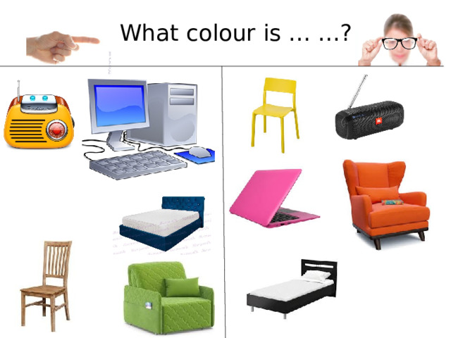 What colour is … …?