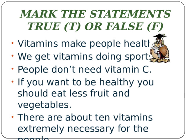 Mark the statements true (T) or false (F)
