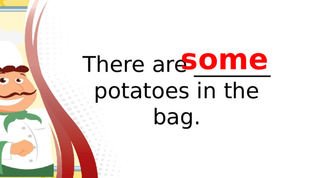 some There are _______ potatoes in the bag.