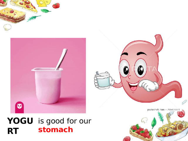 YOGURT is good for our stomach