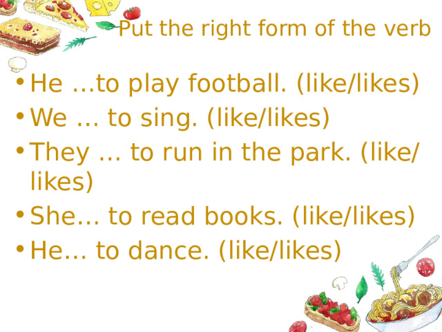 Put the right form of the verb