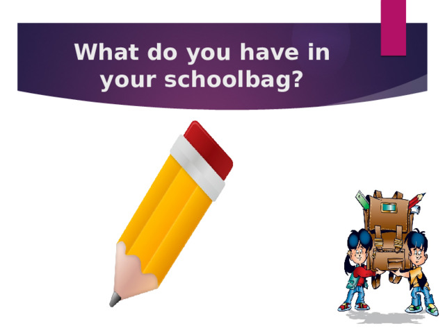 What do you have in your schoolbag?