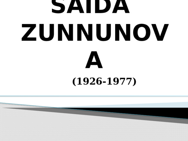 SAIDA  ZUNNUNOVA (1926-1977)