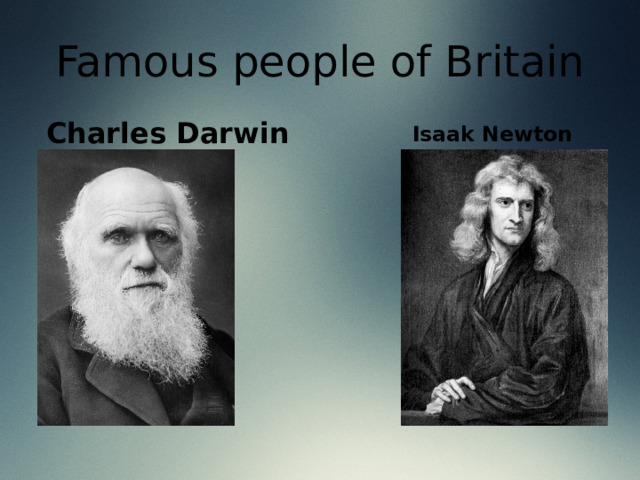 Famous people of Britain Isaak Newton  Charles Darwin