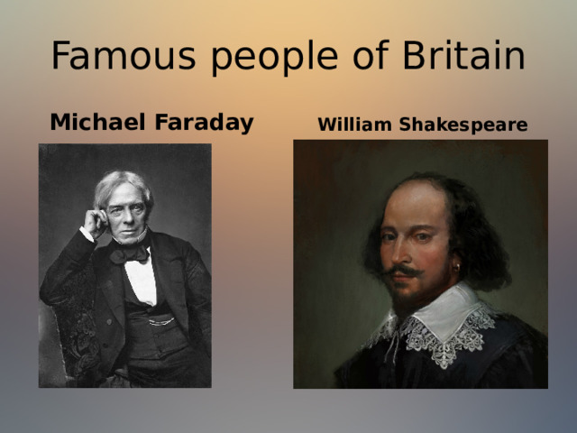 Famous people of Britain Michael Faraday William Shakespeare