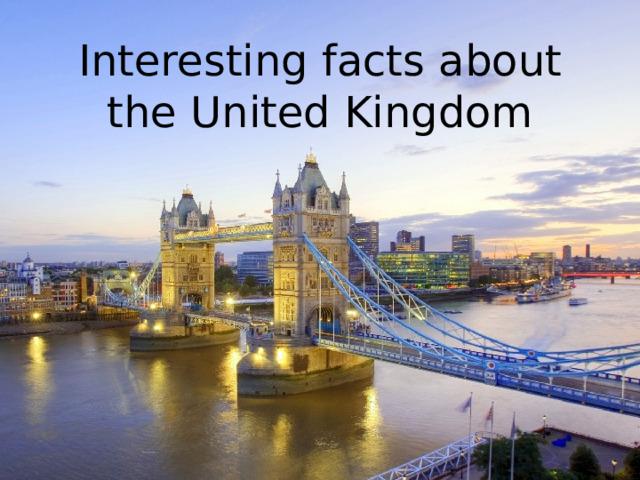 Interesting facts about the United Kingdom